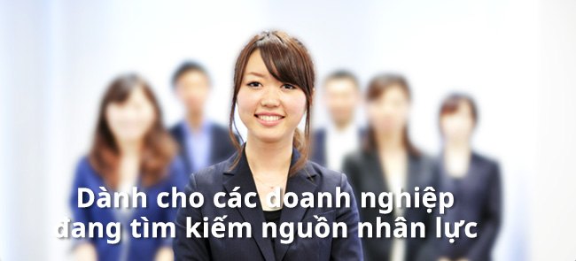 Dành cho các doanh nghiệp đang tìm kiếm nguồn nhân lực